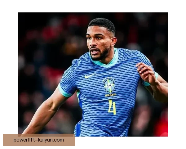 布雷默入选巴西世界杯候选名单，后防表现稳健备受期待